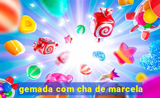 gemada com cha de marcela